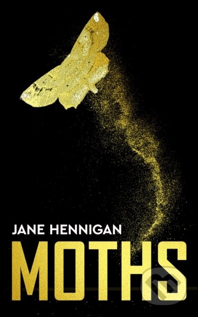 Kniha: Moths (Jane Hennigan). Angry Robot, 2023 Kniha: Moths (Jane Hennigan). Angry Robot, 2023