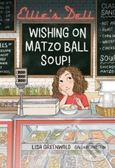 Kniha: Ellie's Deli: Wishing on Matzo Ball Soup! (Lisa Greenwald). Andrews McMeel, 2023 Kniha: Ellie's Deli: Wishing on Matzo Ball Soup! (Lisa Greenwald). Andrews McMeel, 2023