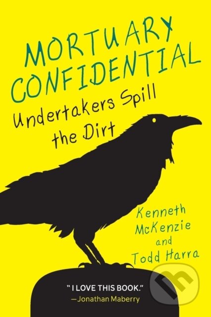 Kniha: Mortuary Confidential (Ken McKenzie a Todd Harra). Citadel, 2021 Kniha: Mortuary Confidential (Ken McKenzie a Todd Harra). Citadel, 2021