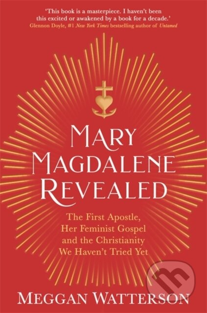 Kniha: Mary Magdalene Revealed (Meggan Watterson). Hay House, 2021 Kniha: Mary Magdalene Revealed (Meggan Watterson). Hay House, 2021