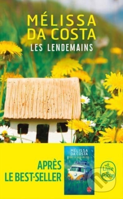 Kniha: Les lendemains (Melissa Da Costa). Le Livre De Poche, 2021 Kniha: Les lendemains (Melissa Da Costa). Le Livre De Poche, 2021