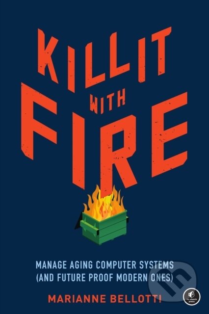 Kniha: Kill It With Fire (Marriane Bellotti). No Starch, 2021 Kniha: Kill It With Fire (Marriane Bellotti). No Starch, 2021