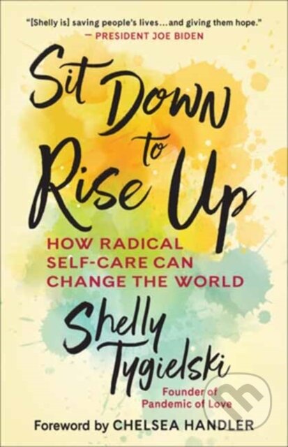 Kniha: Sit Down to Rise Up (Chelsea Handler a Shelly Tygielski). New World Library, 2021 Kniha: Sit Down to Rise Up (Chelsea Handler a Shelly Tygielski). New World Library, 2021