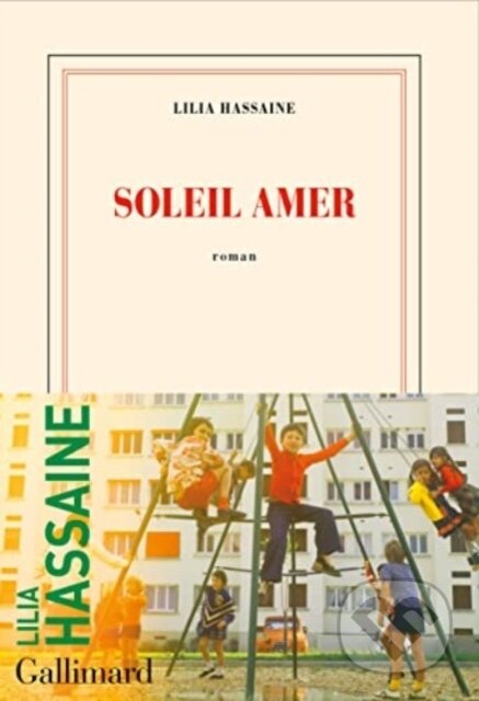 Kniha: Soleil Amer (Lilia Hassaine). Gallimard, 2021 Kniha: Soleil Amer (Lilia Hassaine). Gallimard, 2021