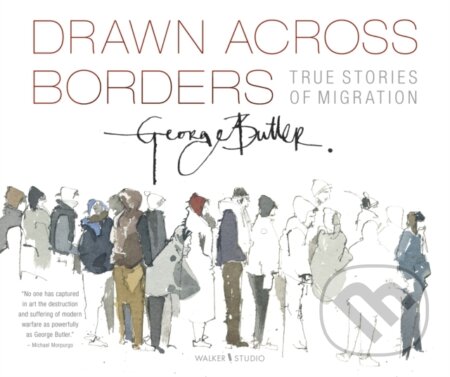 Kniha: Drawn Across Borders: True Stories of Migration (George Butler). Walker books, 2022 Kniha: Drawn Across Borders: True Stories of Migration (George Butler). Walker books, 2022