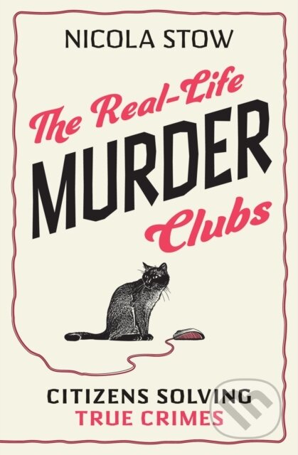 Kniha: The Real-Life Murder Clubs (Nicola Stow). , 2022 Kniha: The Real-Life Murder Clubs (Nicola Stow). , 2022