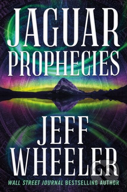 Kniha: Jaguar Prophecies (Jeff Wheeler). , 2023 Kniha: Jaguar Prophecies (Jeff Wheeler). , 2023