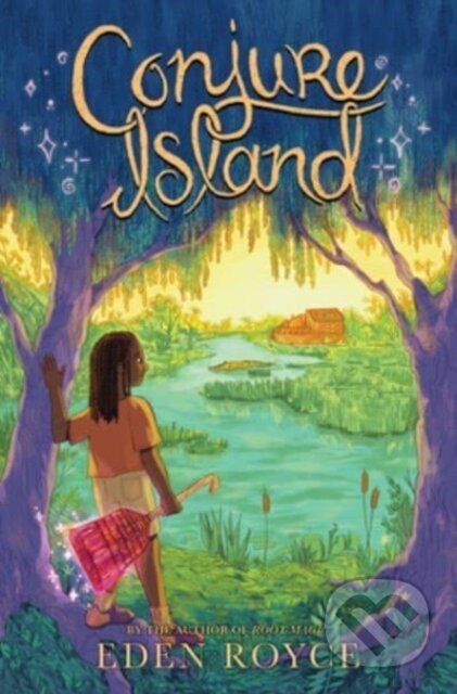 Kniha: Conjure Island (Eden Royce). , 2023 Kniha: Conjure Island (Eden Royce). , 2023