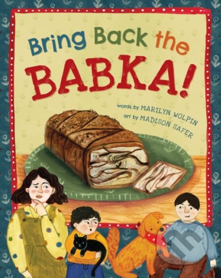 Kniha: Bring Back the Babka! (Marilyn Wolpin). Barefoot, 2023 Kniha: Bring Back the Babka! (Marilyn Wolpin). Barefoot, 2023