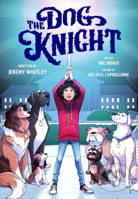 Kniha: The Dog Knight (Jeremy Whitley). Feiwel and Friends, 2023 Kniha: The Dog Knight (Jeremy Whitley). Feiwel and Friends, 2023