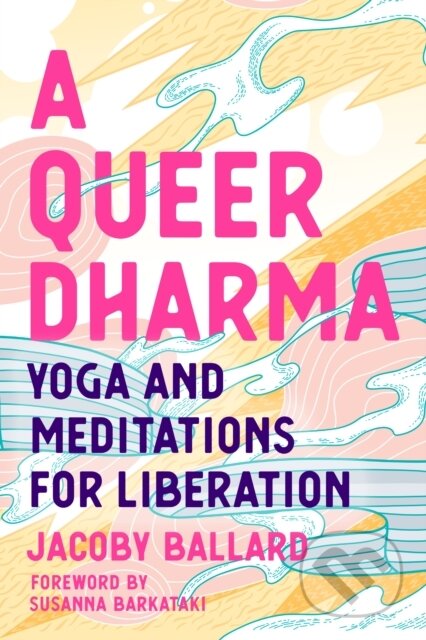 Kniha: A Queer Dharma (Jacoby Ballard). North Atlantic Books, 2021 Kniha: A Queer Dharma (Jacoby Ballard). North Atlantic Books, 2021