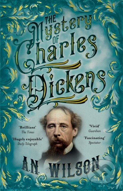 Kniha: The Mystery of Charles Dickens (A. N. Wilson). Atlantic Books, 2021 Kniha: The Mystery of Charles Dickens (A. N. Wilson). Atlantic Books, 2021