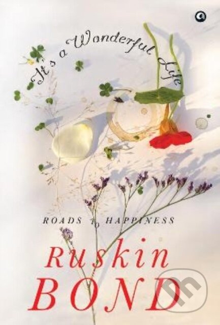 Kniha: IT'S A WONDERFUL LIFE (Ruskin Bond). , 2021 Kniha: IT'S A WONDERFUL LIFE (Ruskin Bond). , 2021