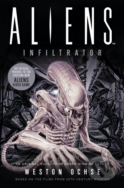 Kniha: Aliens: Infiltrator (Weston Ochse). Titan Books, 2021 Kniha: Aliens: Infiltrator (Weston Ochse). Titan Books, 2021