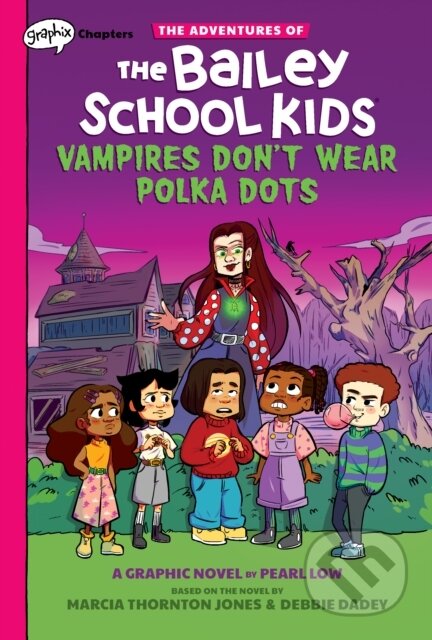 Kniha: Vampires Don't Wear Polka Dots: A Graphix Chapters Book (The Adventures of the Bailey School Kids #1) (Debbie Dadey a Marcia Thornton Jones). GRAPHIX, 2021 Kniha: Vampires Don't Wear Polka Dots: A Graphix Chapters Book (The Adventures of the Bailey School Kids #1) (Debbie Dadey a Marcia Thornton Jones). GRAPHIX, 2021
