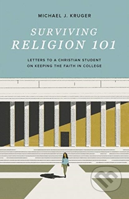 Kniha: Surviving Religion 101 (Michael J. Kruger). Crossway Books, 2021 Kniha: Surviving Religion 101 (Michael J. Kruger). Crossway Books, 2021