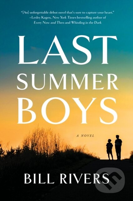 Kniha: Last Summer Boys (Bill Rivers). Lake Union Publishing, 2022 Kniha: Last Summer Boys (Bill Rivers). Lake Union Publishing, 2022