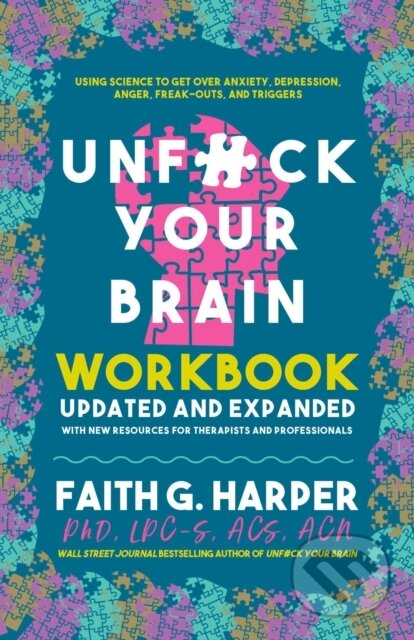 Kniha: Unfuck Your Brain Workbook (Faith G. Harper). Microcosm Publishing, 2022 Kniha: Unfuck Your Brain Workbook (Faith G. Harper). Microcosm Publishing, 2022