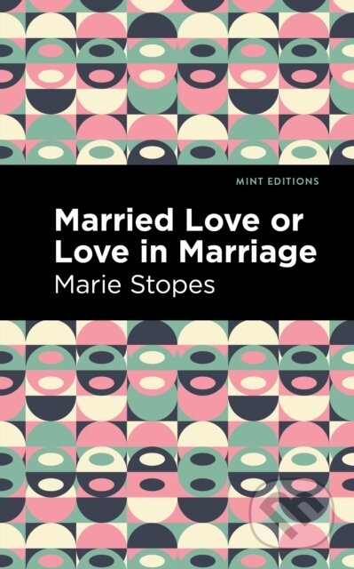 Kniha: Married Love or Love in Marriage (Marie Stopes). West Margin Press, 2022 Kniha: Married Love or Love in Marriage (Marie Stopes). West Margin Press, 2022