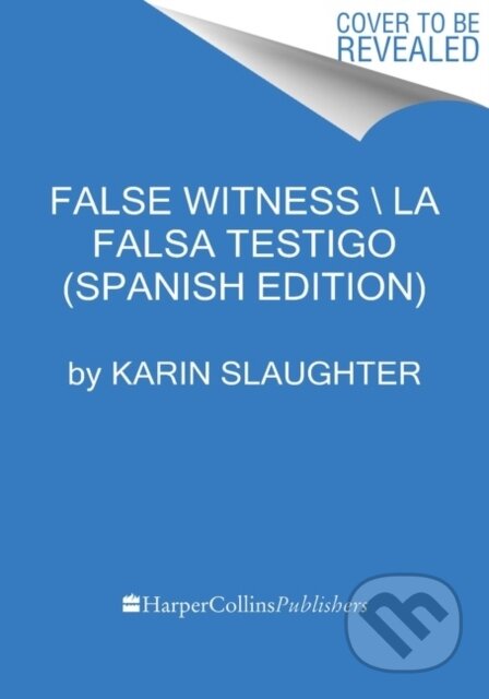 Kniha: False Witness \ Falso testigo (Spanish edition) (Karin Slaughter). , 2022 Kniha: False Witness \ Falso testigo (Spanish edition) (Karin Slaughter). , 2022