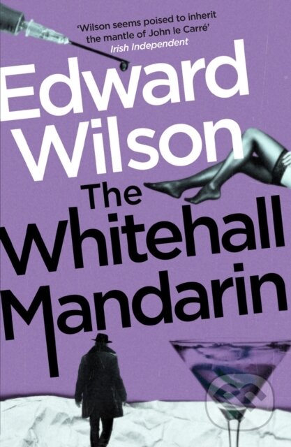 Kniha: The Whitehall Mandarin (Edward Wilson). MacLehose Press, 2022 Kniha: The Whitehall Mandarin (Edward Wilson). MacLehose Press, 2022
