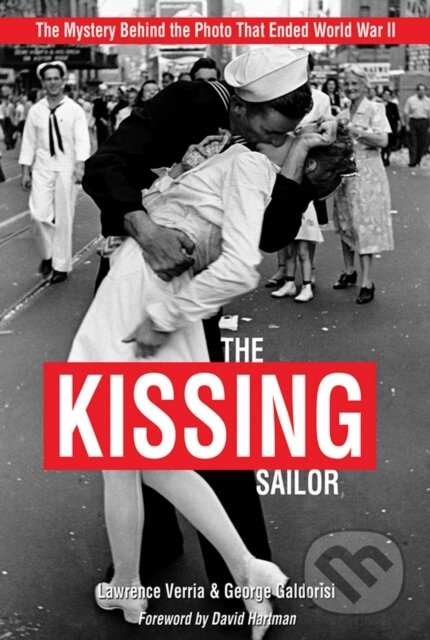 Kniha: The Kissing Sailor (George Galdorisi a Lawrence Verria). Naval Institute, 2023 Kniha: The Kissing Sailor (George Galdorisi a Lawrence Verria). Naval Institute, 2023