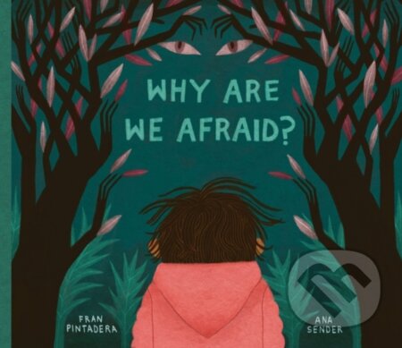Kniha: Why Are We Afraid? (Fran Pintadera). Kids Can, 2023 Kniha: Why Are We Afraid? (Fran Pintadera). Kids Can, 2023