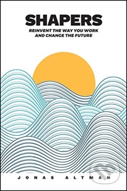 Kniha: Shapers (Jonas Altman). John Wiley & Sons, 2020 Kniha: Shapers (Jonas Altman). John Wiley & Sons, 2020