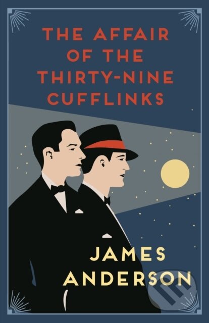 Kniha: The Affair of the Thirty-Nine Cufflinks (James Anderson). Allison & Busby, 2021 Kniha: The Affair of the Thirty-Nine Cufflinks (James Anderson). Allison & Busby, 2021