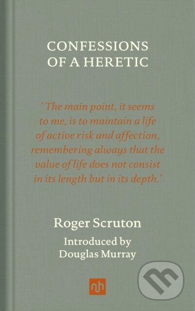 Kniha: Confessions of a Heretic, Revised Edition (Roger Scruton). Notting Hill Editions, 2021 Kniha: Confessions of a Heretic, Revised Edition (Roger Scruton). Notting Hill Editions, 2021