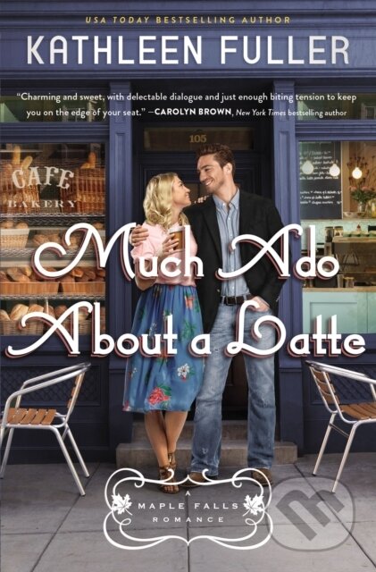 Kniha: Much Ado About a Latte (Kathleen Fuller). Thomas Nelson Publishers, 2022 Kniha: Much Ado About a Latte (Kathleen Fuller). Thomas Nelson Publishers, 2022