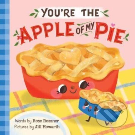 Kniha: You're the Apple of My Pie (Rose Rossner). , 2023 Kniha: You're the Apple of My Pie (Rose Rossner). , 2023