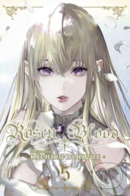 Kniha: Rosen Blood, Vol. 5 (Kachiru Ishizue). Viz Media, 2023 Kniha: Rosen Blood, Vol. 5 (Kachiru Ishizue). Viz Media, 2023