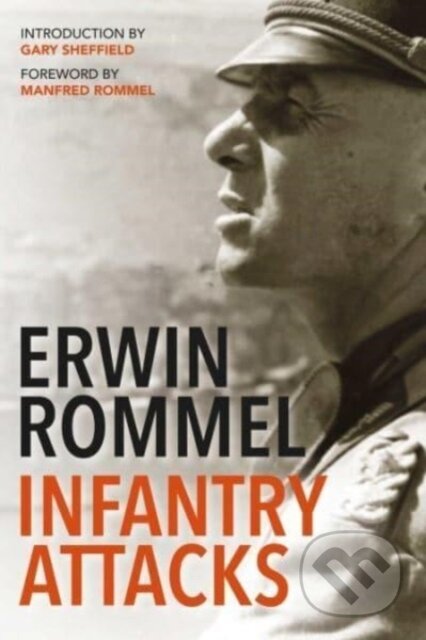 Kniha: Infantry Attacks (Erwin Rommel a Gary Sheffield). , 2023 Kniha: Infantry Attacks (Erwin Rommel a Gary Sheffield). , 2023