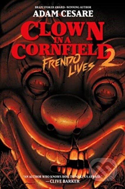 Kniha: Clown in a Cornfield 2: Frendo Lives (Cesare Adam). HarperCollins, 2023 Kniha: Clown in a Cornfield 2: Frendo Lives (Cesare Adam). HarperCollins, 2023