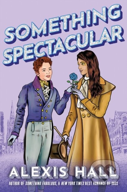 Kniha: Something Spectacular (Alexis Hall). , 2023 Kniha: Something Spectacular (Alexis Hall). , 2023
