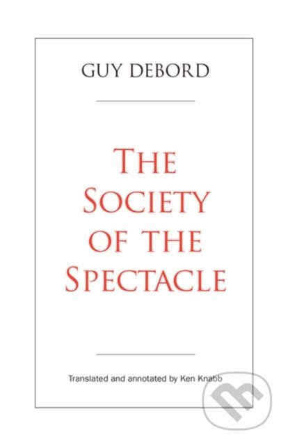 Kniha: The Society of the Spectacle (Guy Debord a Ken Knabb). PM, 2024 Kniha: The Society of the Spectacle (Guy Debord a Ken Knabb). PM, 2024