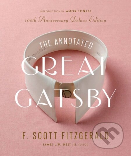 Kniha: The Annotated Great Gatsby (Amor Towles, F. Scott Fitzgerald a James L. W. West III). Library of America, 2025 Kniha: The Annotated Great Gatsby (Amor Towles, F. Scott Fitzgerald a James L. W. West III). Library of America, 2025