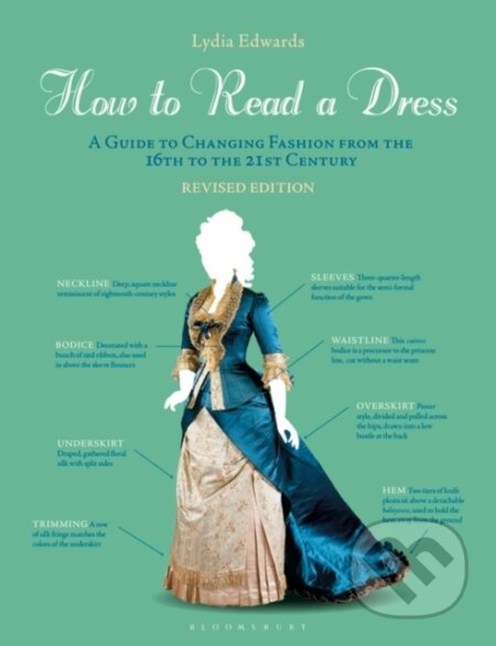 Kniha: How to Read a Dress (Lydia Edwards). Bloomsbury, 2021 Kniha: How to Read a Dress (Lydia Edwards). Bloomsbury, 2021
