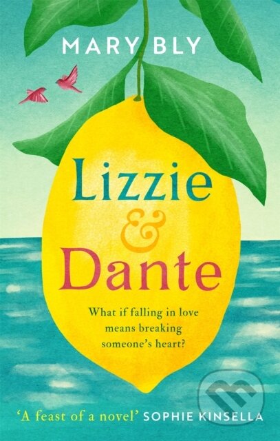 Kniha: Lizzie and Dante: 'A feast of a novel' Sophie Kinsella (Mary Bly). Piatkus, 2021 Kniha: Lizzie and Dante: 'A feast of a novel' Sophie Kinsella (Mary Bly). Piatkus, 2021
