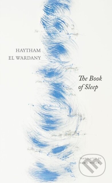 Kniha: The Book of Sleep (Haytham El Wardany). Seagull Books London Ltd, 2021 Kniha: The Book of Sleep (Haytham El Wardany). Seagull Books London Ltd, 2021