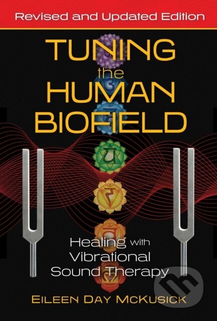 Kniha: Tuning the Human Biofield (Eileen Day Mckusick). Healing Arts, 2021 Kniha: Tuning the Human Biofield (Eileen Day Mckusick). Healing Arts, 2021