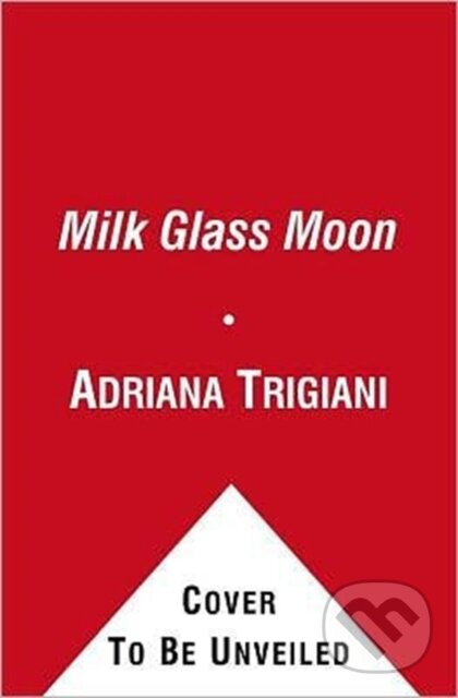 Kniha: Milk Glass Moon (Adriana Trigiani). Simon & Schuster, 2021 Kniha: Milk Glass Moon (Adriana Trigiani). Simon & Schuster, 2021