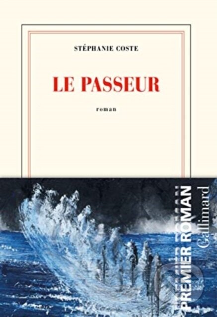 Kniha: Le passeur (Stephanie Coste). Gallimard, 2021 Kniha: Le passeur (Stephanie Coste). Gallimard, 2021