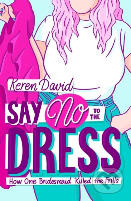 Kniha: Say No to the Dress (Keren David). Barrington, 2022 Kniha: Say No to the Dress (Keren David). Barrington, 2022