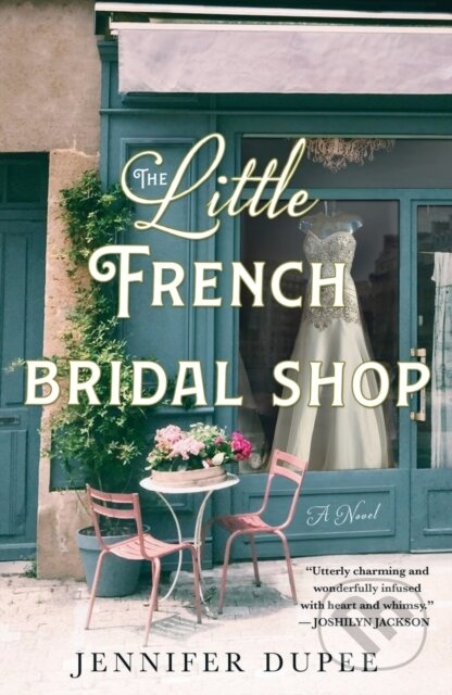 Kniha: The Little French Bridal Shop (Jennifer Dupee). St. Martins Griffin, 2022 Kniha: The Little French Bridal Shop (Jennifer Dupee). St. Martins Griffin, 2022