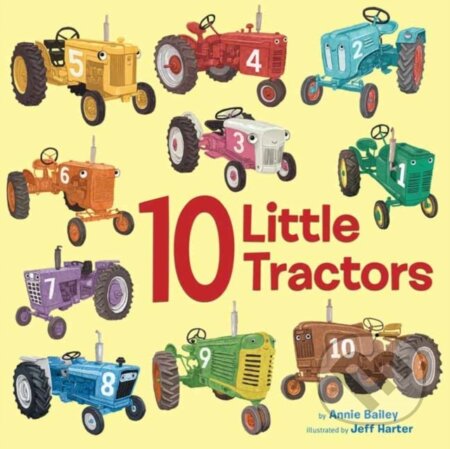 Kniha: 10 Little Tractors (Annie Bailey a Jeff Harter). Random House, 2022 Kniha: 10 Little Tractors (Annie Bailey a Jeff Harter). Random House, 2022