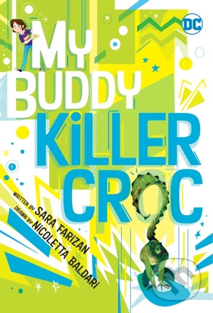 Kniha: My Buddy, Killer Croc (Nicoletta Baldari a Sara Farizan). DC Comics, 2022 Kniha: My Buddy, Killer Croc (Nicoletta Baldari a Sara Farizan). DC Comics, 2022