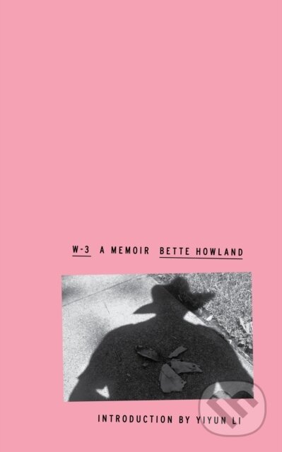 Kniha: W-3 (Bette Howland). , 2022 Kniha: W-3 (Bette Howland). , 2022