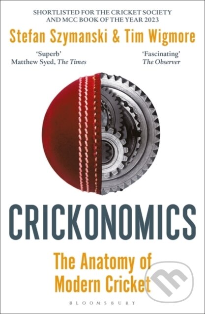 Kniha: Crickonomics (Stefan Szymanski a Tim Wigmore). Bloomsbury, 2023 Kniha: Crickonomics (Stefan Szymanski a Tim Wigmore). Bloomsbury, 2023